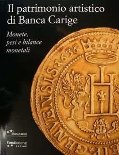 Il patrimonio artistico di Banca Carige. Monete, pesi e bilance …