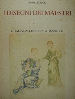 I disegni dei maestri. L'Italia dalle origini a Pisanello.