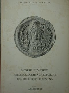 Monete 'bizantine' nelle raccolte numismatiche del museo civico di Siena.