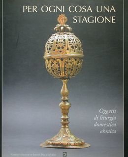 Per ogni cosa una stagione. Oggetti di titurgia domestica. Firenze, …