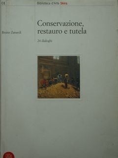 Conservazione, restauro e tutela. 24 dialoghi.