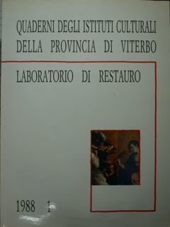 Laboratorio di restauro. Quaderni degli Istituti culturali della Provincia di Viterbo. Laboratorio di Restauro. 1988/1.