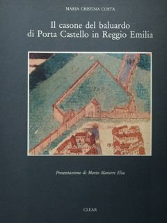 Il casone del baluardo di Porta Castello in Reggio Emilia.