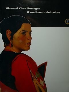 Giovanni Ciusa Romagna. Il sentimento del colore.