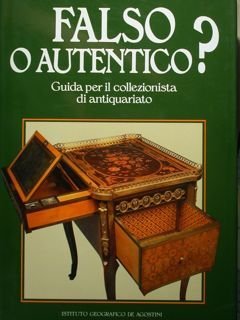 Falso o autentico? Guida per il collezionista di antiquariato.