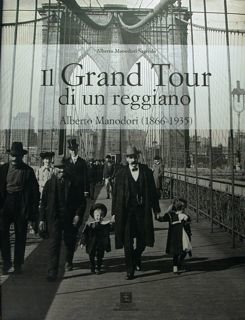 Il Grand Tour di un reggiano. Alberto Mondadori (1866-1935).