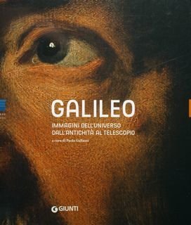 Galileo. Immagini dell'universo dall'antichità al telescopio. Firenze, 13 marzo - …