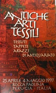Antiche arti tessili. Tessuti tappeti arazzi di antiquariato. Perugia, Rocca …