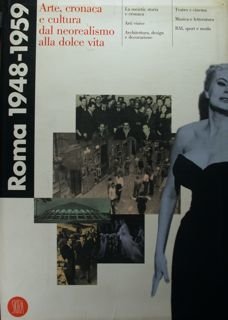 Roma 1948 - 1959. Arte, cronaca e cultura dal neorealismo …