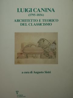 Luigi Canina (1795-1856). Architetto e teorico del classicismo.