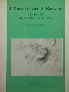 Il museo civico di Bassano. I disegni di Antonio Canova.