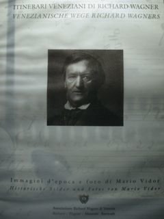 Itinerari veneziani di Richard Wagner/Venezianische Richard Wagners. Immagini d'epoca e …