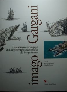 Imago Gargani. Il promontorio del Gargano dalla rappresentazione cartografica alla …