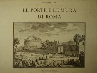Le Porte e le Mura di Roma. Riproduzione anastatica dell'ed. …