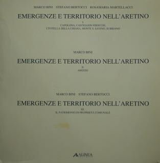 Emergenze e Territorio nell'Aretino. Vol. I:Capolona. Castiglion Fibocchi. Cicitella ddla …