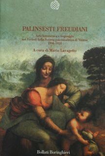 Palinsesti freudiani. Arte letteratura e linguaggio nei'Verbali' della Società psicoanalitica …