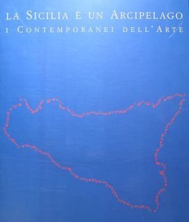 La Sicilia è un arcipelago. I Contemporanei dell'arte. Roma, 8 settembre - 18 dicembre1998.