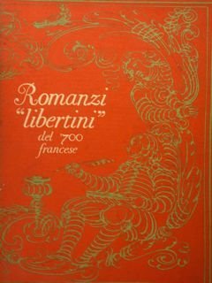 Romanzi 'libertini' del '700 francese.