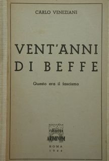 Vent'anni di beffe. Questo era il fascismo.
