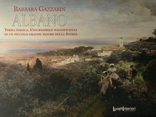 Albano. Terra Magica. L'incredibile magnificenza di un piccolo grande teatro …