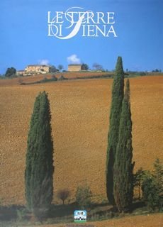 Le Terre di Siena. La storia, l'arte e la cultura …