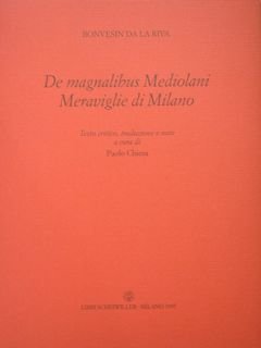 De magnalibus Mediolani. Meraviglie di Milano.