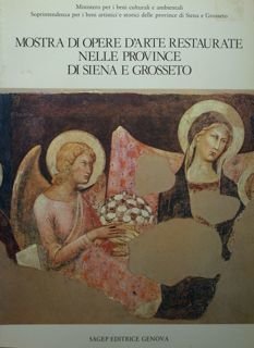 Mostra delle opere d'arte restaurate nelle provincie di Siena e …