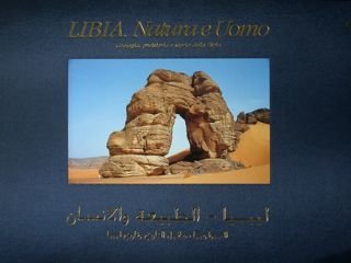 Libia. Natura e Uomo. Geologia, preistoria e storia della Libia.