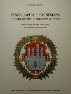 Penne Capitale Farnesiana. Lo Stato Aprutino di Margarita d'Austria. Present.ne: …