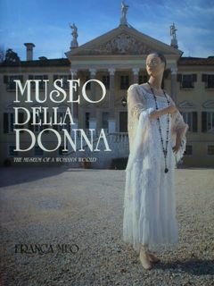 Fondazione Giacomini-Meo. Museo della Donna. The Miseum of a Woman's …