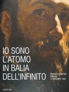 Io sono l'atomo in balia dell'infinito. Federico Faruffini, Perugia 15 … | Immagine principale