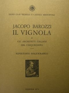 Jacopo Barozzi Il Vignola e gli architetti italiani del cinquecento. …