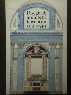 Disegni di architetti fiorentini 1540-1640.