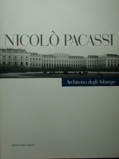 NICOLA PACASSI. ARCHITETTO DEGLI ASBURGO. ARCHITETTURA E SCULTURA A GORIZIA …
