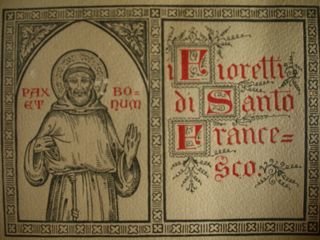 Pax et Bonum. I Fioretti di Santo Francesco.