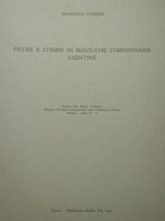 Figure e stemmi in maioliche compendiarie faentine. Estratto dalla Rivista …