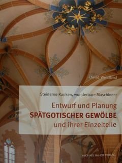 Entwurf und Planung spatgotischer Gewolbe und ihrer Einzelteile. Steinerne Ranken, …