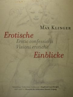 Max Klinger. Erotische Einblicke. Erotic confessions. Visioni erotiche. Collection Siegfried …