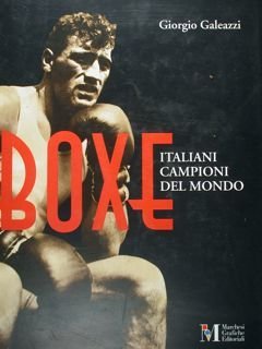 Boxe. Italiani campioni del mondo.