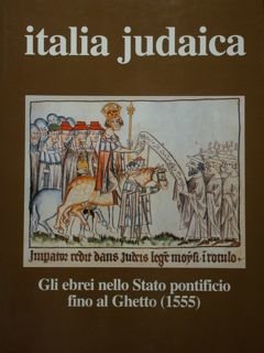 Italia judaica/1998. Gli ebrei nello stato pontificio fino al Ghetto …