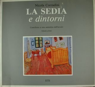 La sedia e dintorni. Contrbuto a una semiotica dell'arredo. Vol. …