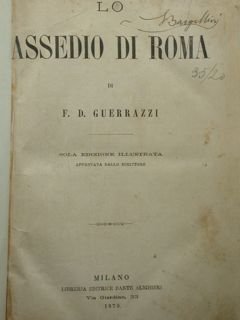 Lo Assedio di Roma. Sola edizione illustrata approvata dallo editore.