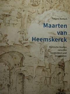 Maarten van Heemskerck. Romische Studien zwischen Sachlichkeit und Imagination. Romische …