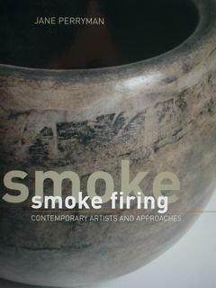 Smoke.smoke firing. Comtemporary artists and approaches.