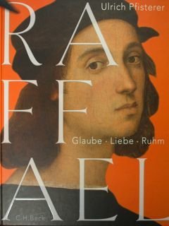 Raffael. Glaube Liebe Ruhm.