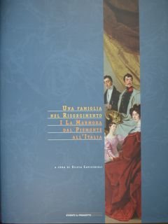 Una famiglia nel Risorgimento. I La Marmora dal Piemonte all'Italia.