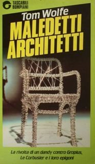 Maledetti Architetti. La rivolta di un dandy contro Gropius, Le …