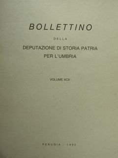 Bollettino della deputazione di storia patria per l'umbria. Vol. XCII.