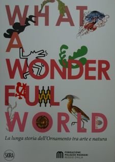 What a wonderfull World. La lunga storia dell'Ornamento tra arte …
