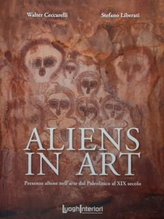 Aliens in Art. Presenze aliene nell'arte dal Paleolitico al XIX …